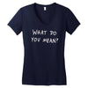 what do you mean 2016 tour Women's V-Neck T-Shirt