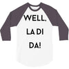 well, la di da 3/4 Sleeve Shirt