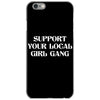 Support Your Local Girl Gang iPhone 6/6s Case