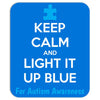 Keep Calm And Light It Up Blue For Autism Awareness Mousepad