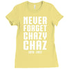 Never Forget Chazy Chaz Ladies Fitted T-Shirt