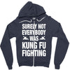 Surely Not Everybody Was Kung Fu Fighting Zipper Hoodie