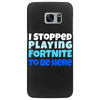 i stopped playing fortnite to be here Samsung Galaxy S7 Edge