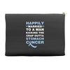 happily married to a man kicking the crap outta stomach cancer Accessory Pouches
