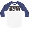proud new dad 3/4 Sleeve Shirt