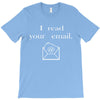 i read your email T-Shirt
