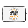 Legends Are Born In May Laptop sleeve
