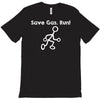 save gas run T-Shirt