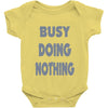 busy doing nothing girls Baby Onesie