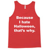 hate halloween Tank Top