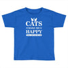 cats make me happy Toddler T-shirt