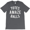 totes amaze balls T-Shirt