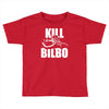 kill bilbo Toddler T-shirt