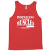 funny installing muscles, ideal gift, birthday present Tank Top