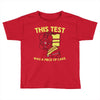 this test was a piece of cake Toddler T-shirt
