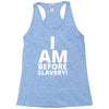 i am before slavery! Racerback Tank