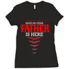 Have No Fear Father Is Here Ladies Fitted T-Shirt