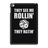 they see me rollin they hatin iPad Mini 4