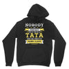 Nobody Is Perfect But If You Are A Tata You Are Pretty Damn Close Hoodie