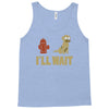 i'll wait Tank Top