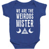 we are the weirdos mister Baby Bodysuit