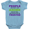 people who don't like anime are not real and should not be trusted Baby Bodysuit
