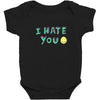 I HATE YOU Baby Bodysuit
