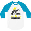Kings Are Born In January 3/4 Sleeve Shirt