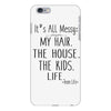 its all messy  my hair the house the kid life iPhone 6 Plus/6s Plus Case