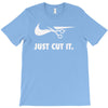 just cut it T-Shirt
