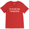 on one hand i'm indecisive V-Neck Tee