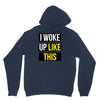 i woke up like this Hoodie