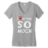 i love my dog so much Women's V-Neck T-Shirt