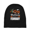 Halloween Kings Are Born In February Baby Beanies