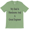 my dadis handsome and a great engineer T-Shirt