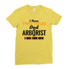 I Have Two Titles Dad And Arborist And I Rock Them Both Ladies Fitted T-Shirt