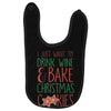 i just want to drink wine &amp; bake christmas cookies Baby Bibs