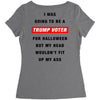 i was going to be a trump voter for halloween but my head wouldn't fit Women's Triblend Scoop T-shirt