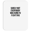surely not everybody was kung fu fighting Mousepad