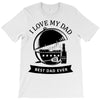 i love my dad T-Shirt