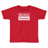 being human Toddler T-shirt