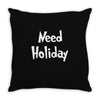 need holiday Throw Pillow