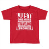 Just One More Traveling I Promise Toddler T-shirt