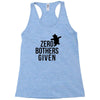 zero bothers given Racerback Tank