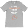 loving halloween is right T-Shirt