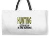 hunting gets me up Weekender Totes