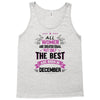 All Women Created Equal But The Best Born In December Tank Top