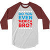 Do You Even 'Merica Bro 3/4 Sleeve Shirt