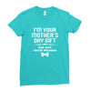 I'm Your Mother's Day Gift Dad Says You're Welcome Baby Ladies Fitted T-Shirt
