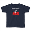 the floor is lava Toddler T-shirt